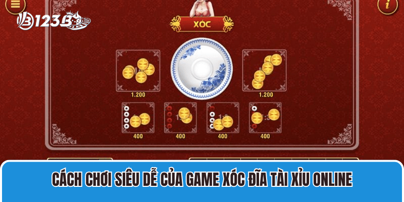 Hướng Dẫn Cách Chơi Xóc Đĩa Tài Xỉu Dành Cho Người Mới Bắt Đầu 3 Cách chơi siêu dễ của game xóc đĩa tài xỉu online