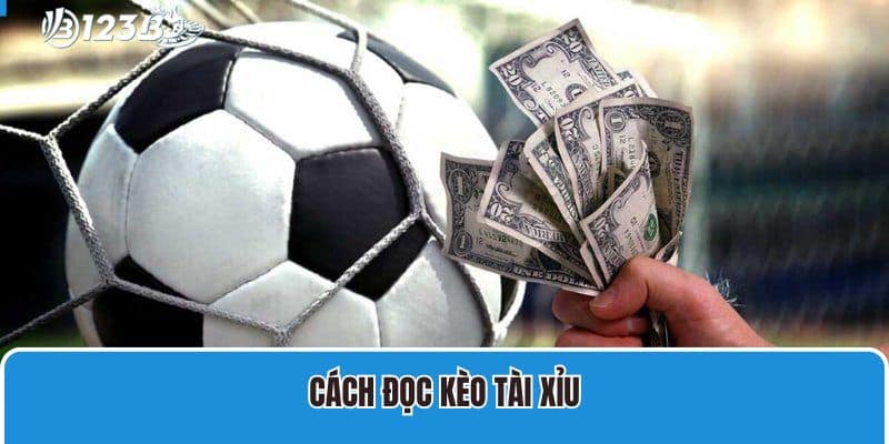 Tham Khảo Cách Đọc Chuẩn Xác Kèo Tài Xỉu Tại Nhà Cái 123B 3 Cách đọc kèo Tài Xỉu
