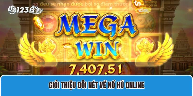Hướng Dẫn Cách Chơi Game Nổ Hũ Của Cao Thủ Hàng Đầu Châu Á 2 Giới thiệu đôi nét về nổ hũ online
