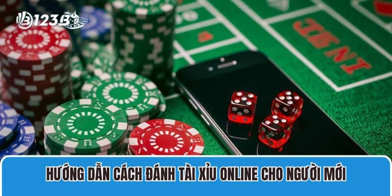 123B Casino Hướng Dẫn Cách Đánh Tài Xỉu Online Cho Người Mới 2 Hướng dẫn cách đánh tài xỉu online cho người mới
