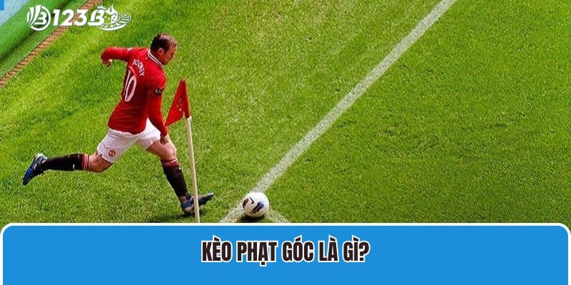 Kèo Phạt Góc Là Gì? Các Loại Kèo Phạt Góc Phổ Biến Hiện Nay 2 Kèo phạt góc là gì?