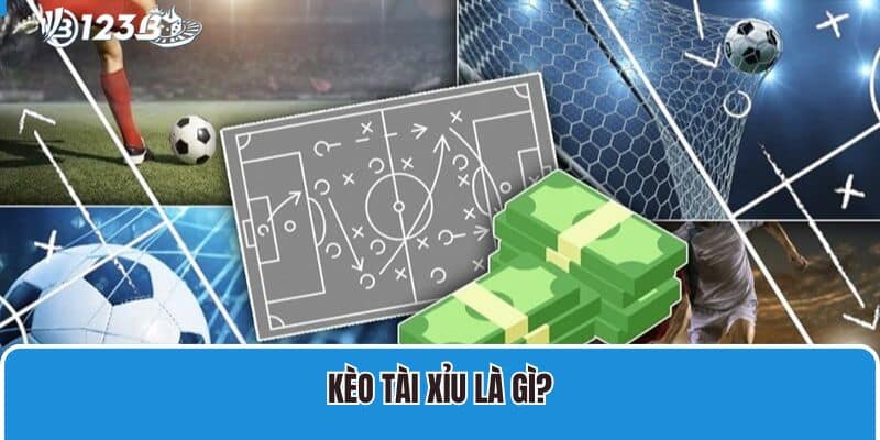 Tham Khảo Cách Đọc Chuẩn Xác Kèo Tài Xỉu Tại Nhà Cái 123B 2 Kèo Tài Xỉu là gì?
