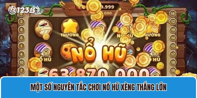 Nổ Hũ Xèng - Chơi Game Hay Rinh Thưởng Lớn Siêu Dễ 3 Một số nguyên tắc chơi Nổ Hũ Xèng thắng lớn