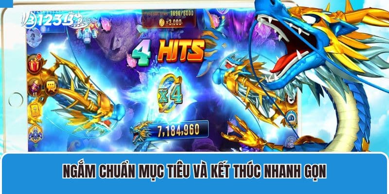 Tất Tần Tật Những Điều Bạn Cần Biết Về Bắn Cá Rồng 4 Ngắm chuẩn mục tiêu và kết thúc nhanh gọn