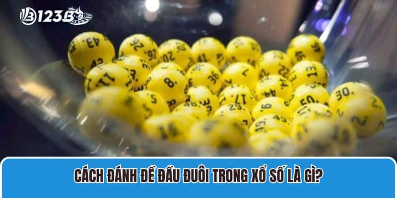 Giải Mã Dàn Đề Đầu Đuôi Miền Bắc Và Mẹo Hay Cho Tân Binh 2 Cách đánh đề đầu đuôi trong xổ số là gì?