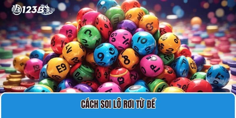 Bật Mí Cách Thống Kê Lô Rơi Từ Đề "Chuẩn Đét" Từ Cao Thủ 3 Cách soi lô rơi từ đề