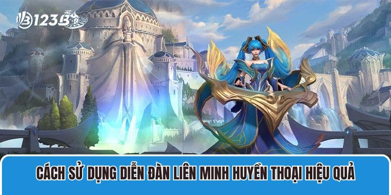 Diễn Đàn Liên Minh Huyền Thoại Cập Nhật Thông Tin Tổng Quan 5 Cách sử dụng diễn đàn Liên Minh Huyền Thoại hiệu quả