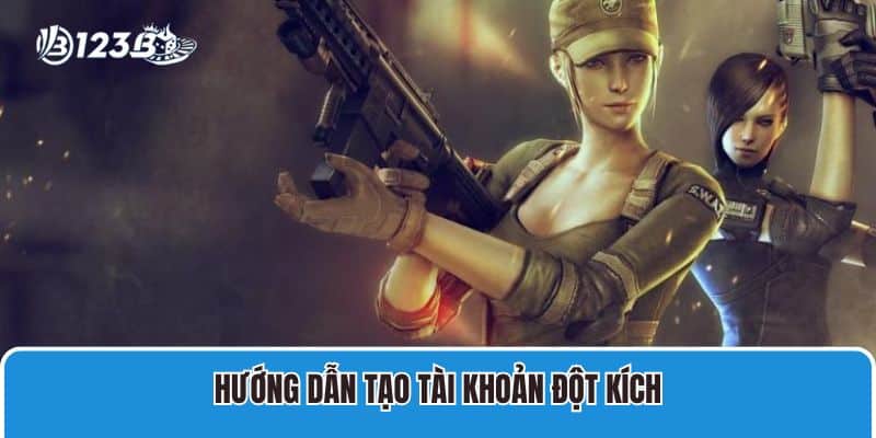 Hướng Dẫn Tạo Tài Khoản Đột Kích Nhanh Chỉ 1 Phút 4 Hướng dẫn tạo tài khoản Đột Kích