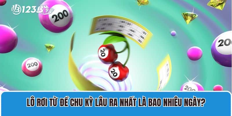 Bật Mí Cách Thống Kê Lô Rơi Từ Đề "Chuẩn Đét" Từ Cao Thủ 4 Lô rơi từ đề chu kỳ lâu ra nhất là bao nhiêu ngày?