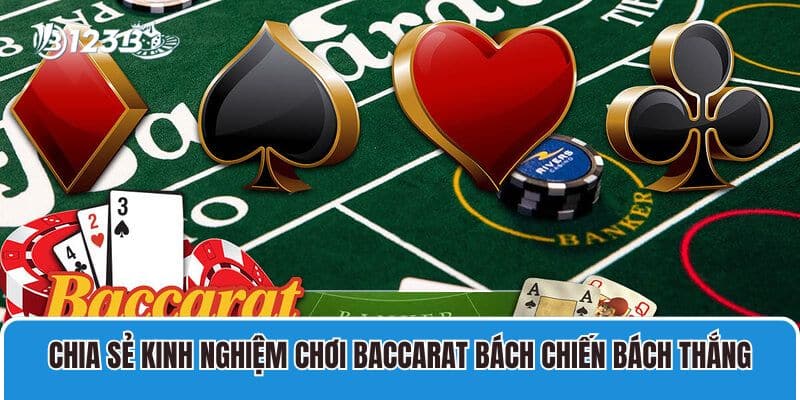 Chia sẻ kinh nghiệm chơi Baccarat từ các cao thủ lâu năm 3 Chia sẻ kinh nghiệm chơi Baccarat bách chiến bách thắng