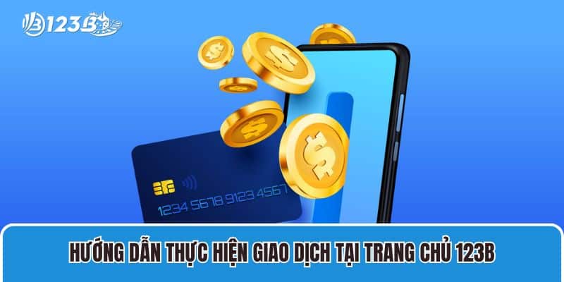 Nhà cái 123B | Link vào 123 B | 123B đăng nhập nhận ngay 99K 28 Hướng dẫn thực hiện giao dịch tại trang chủ 123B